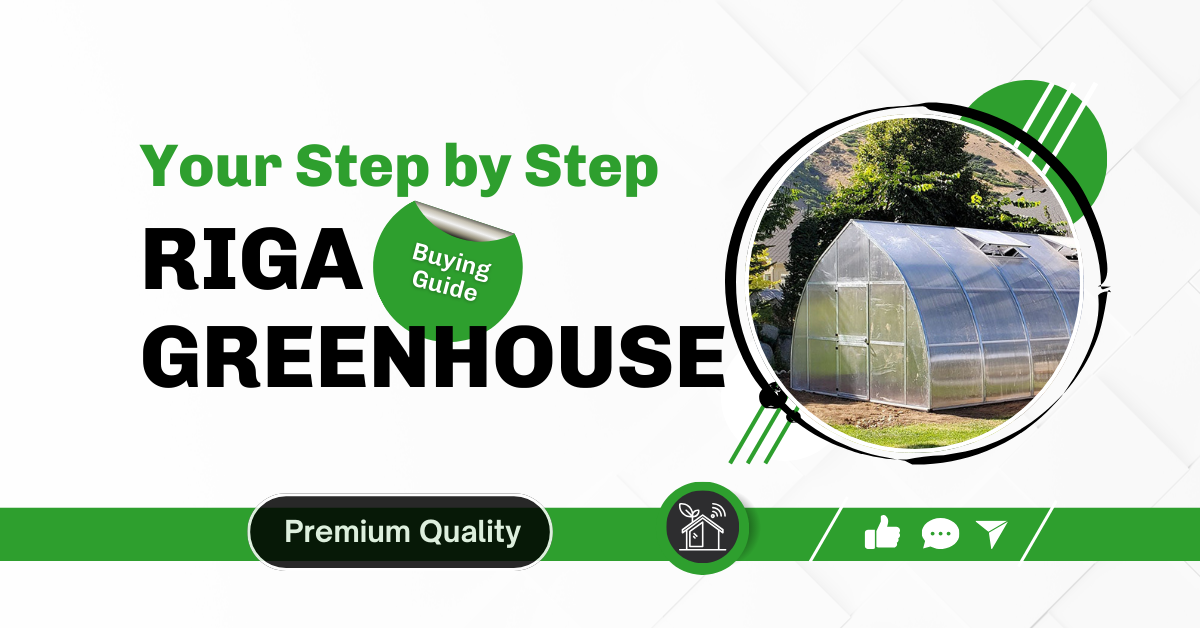 Step-by-Step Guide to Choosing the Right Riga Greenhouse for Your Backyard