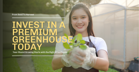 How to Choose the Best Premium Greenhouse for Gardeners