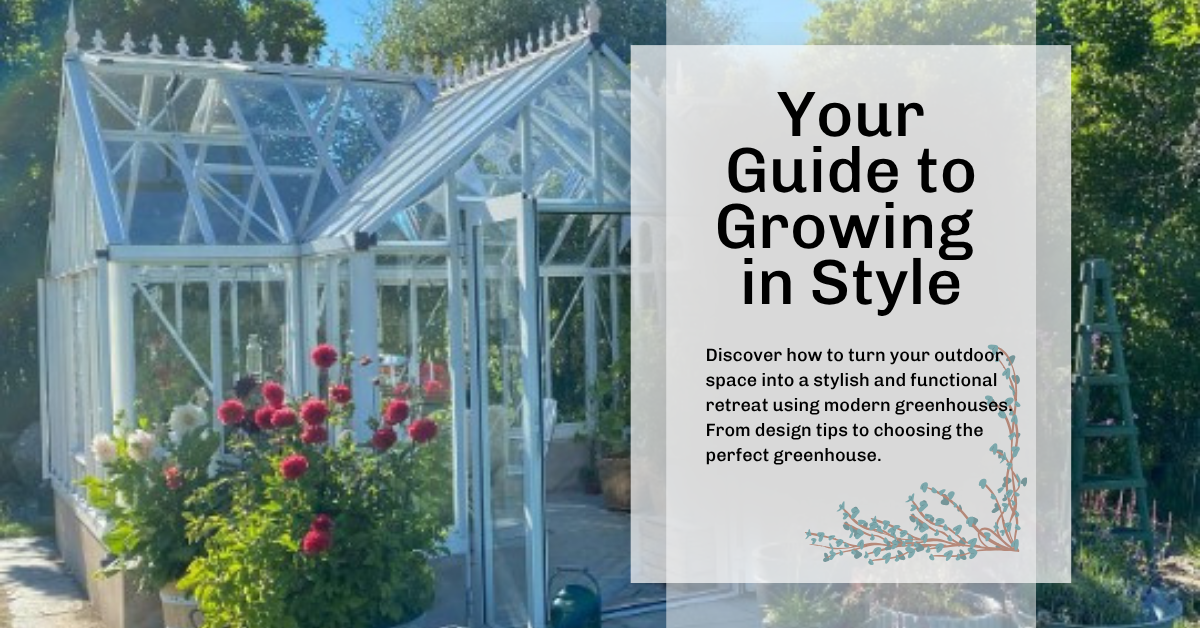 A Guide to Creating a Trendy Garden with Stylish Greenhouses