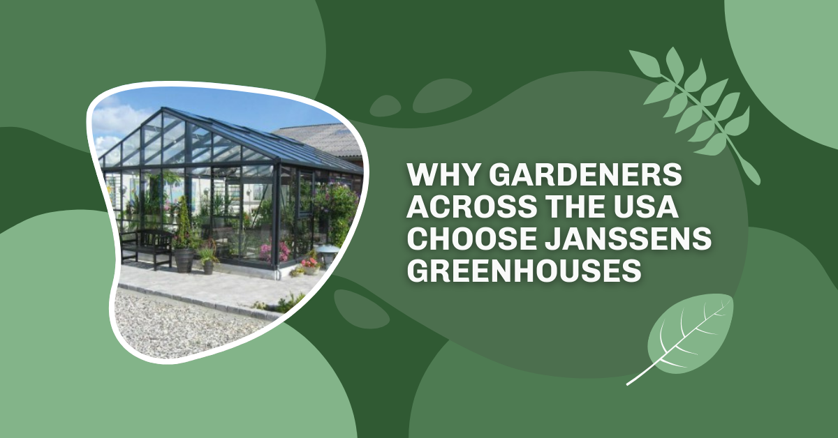 Why Gardeners Prefer Janssens Greenhouses for All-Season Use